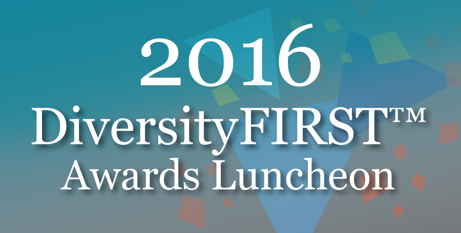 2016 DiversityFIRST™ Awards Luncheon